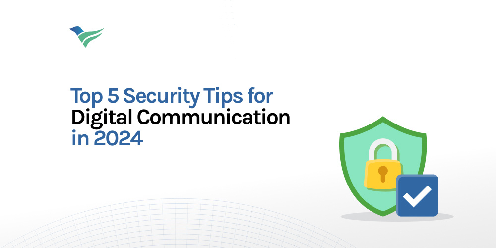 Top 5 Security Tips for Digital Communication in 2024